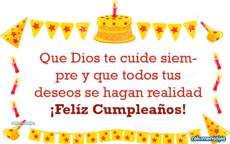 Que Dios te cuide siempre y que todos tus deseos se hagan realidad Feliz Cumpleaños