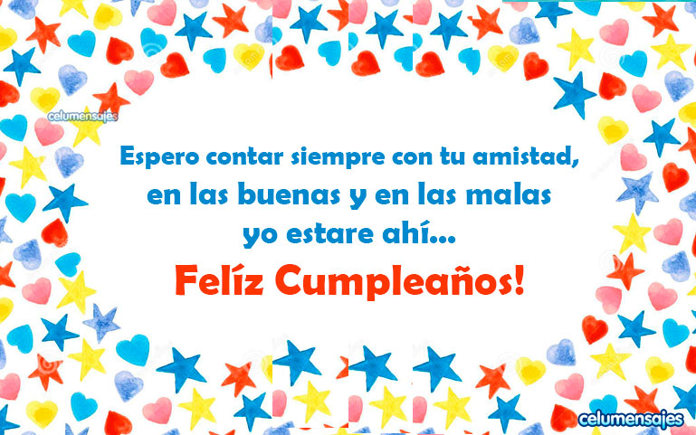 Espero contar siempre con tu amistad, en las buenas y en las malas estaré ahí feliz cumpleaños