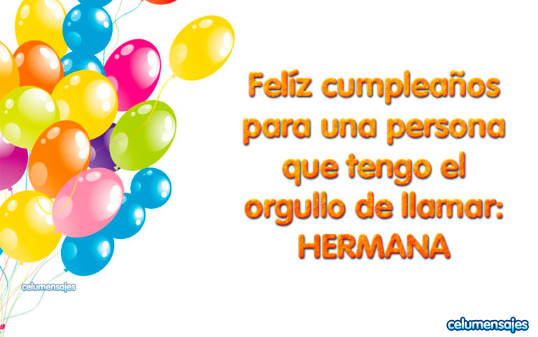 Feliz cumpleaños para una persona que tengo el orgullo de llamar HERMANA