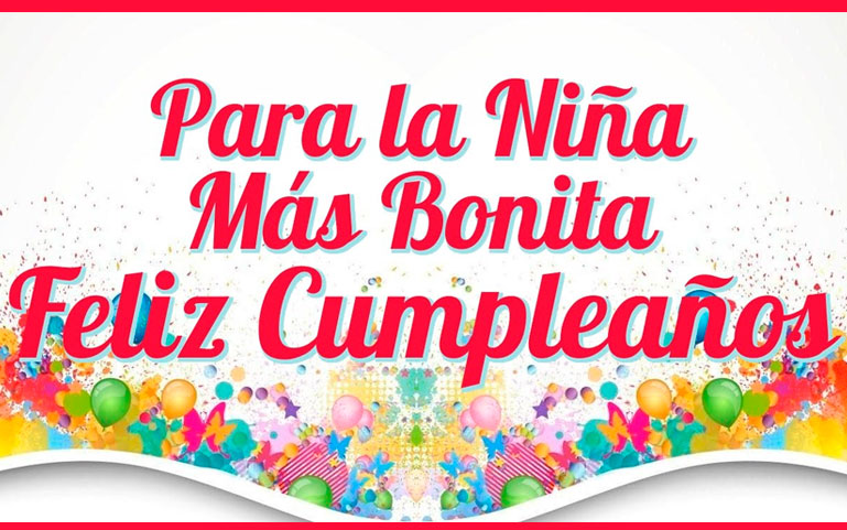 Para la niña más bonita. Felíz Cumpleaños