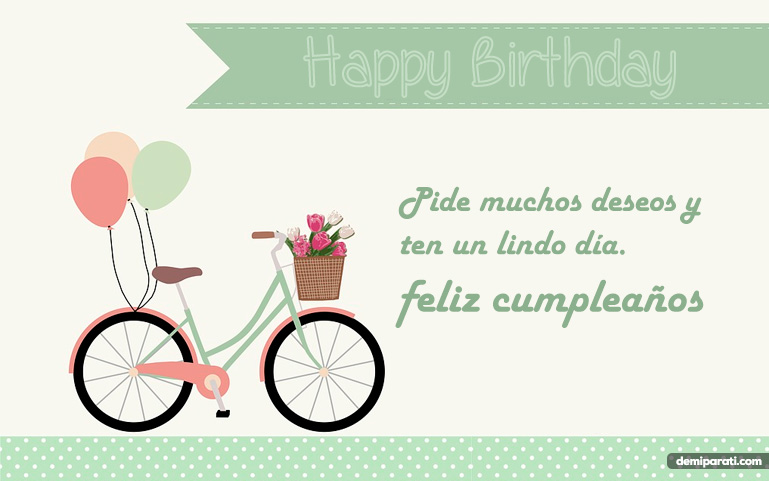 Pide muchos deseos y ten un lindo día. Feliz Cumpleaños!