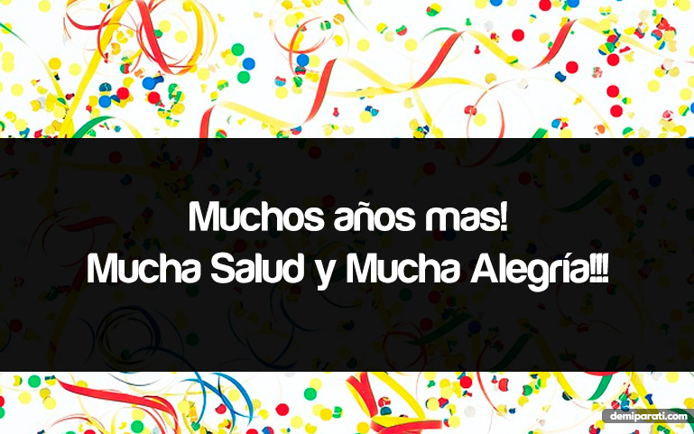 Muchos años mas! Mucha Salud y Mucha Alegría!!!