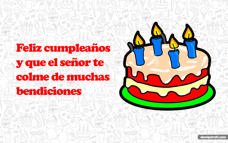 Feliz cumpleaños y que el señor te colme de muchas bendiciones 