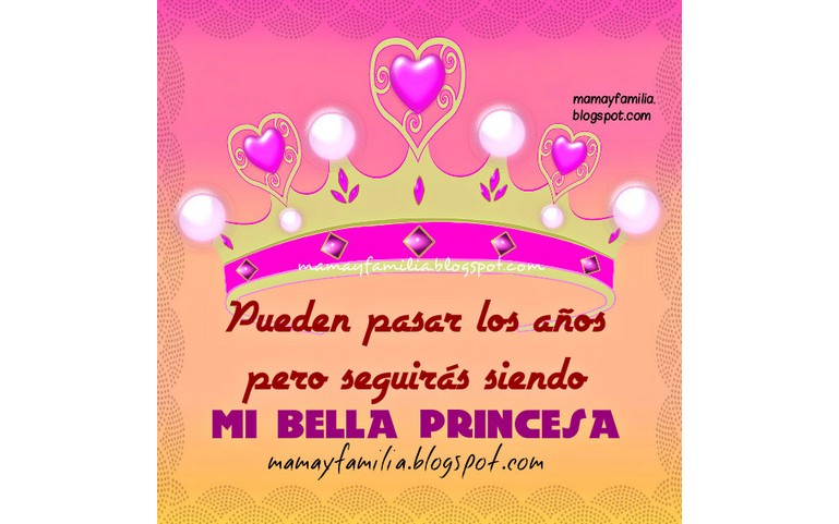 Pueden pasar los años, pero sigues siendo mi princesa bella