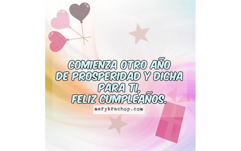 Comienza otro año de prosperidad y dicha para ti. Feliz Cumpleaños