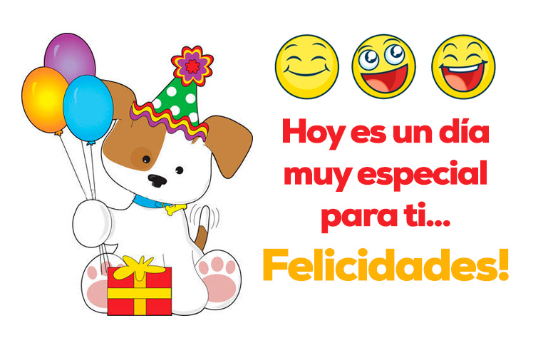 Hoy es un día muy especial para ti... Felicidades!