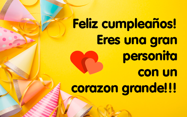 Feliz cumpleaños Eres una gran personita con un corazon grande!!!