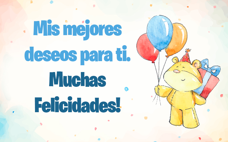 Mis mejores deseos para ti. Muchas Felicidades!