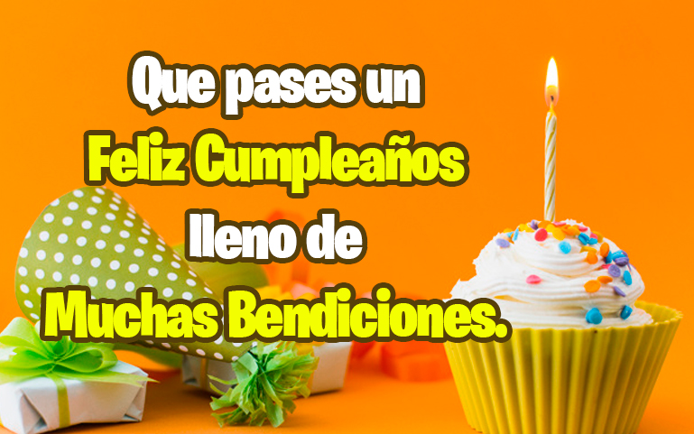 Que pases un feliz cumpleaños y lleno de muchas bendiciones