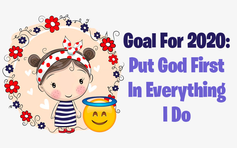 Goal For 2020: Put God First In Everything I Do