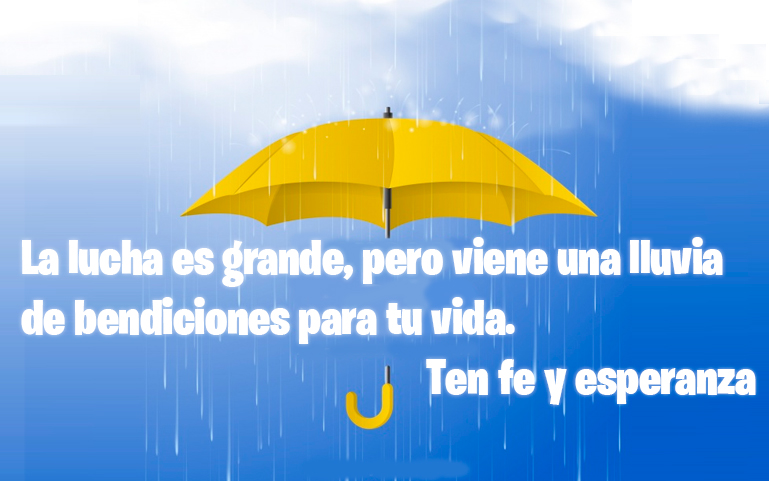 La lucha es grande, pero viene una lluvia de bendiciones para tu vida, ten fe y esperanza