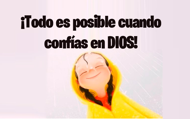 ¡Todo es posible cuando confías en DIOS!