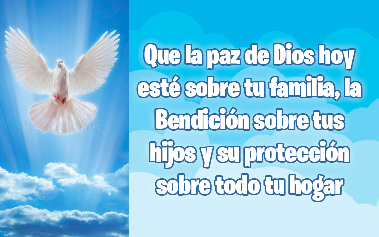 Que la paz de Dios hoy esté sobre tu familia, la Bendición sobre tus hijos  y su protección sobre todo tu hogar