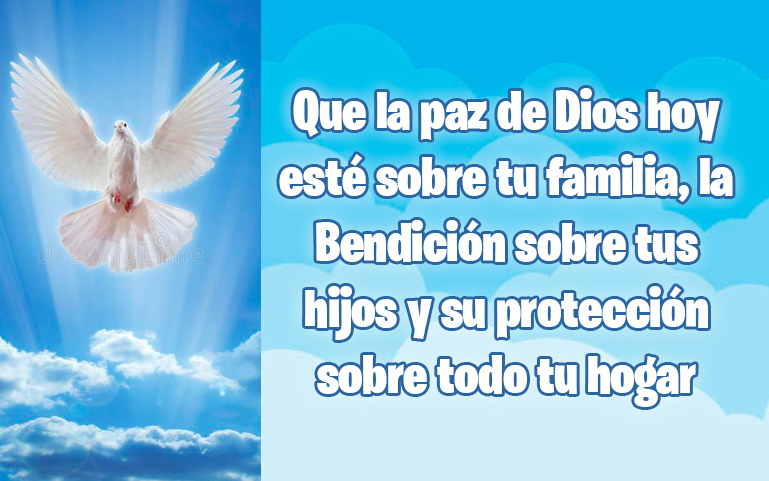 Que la paz de Dios hoy esté sobre tu familia, la Bendición sobre tus hijos y su protección sobre todo tu hogar