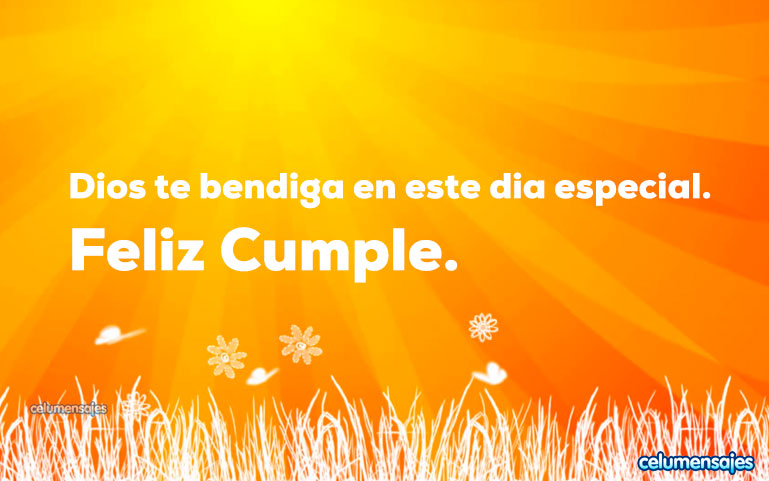 Dios te bendiga en este dia especial. Feliz Cumple.