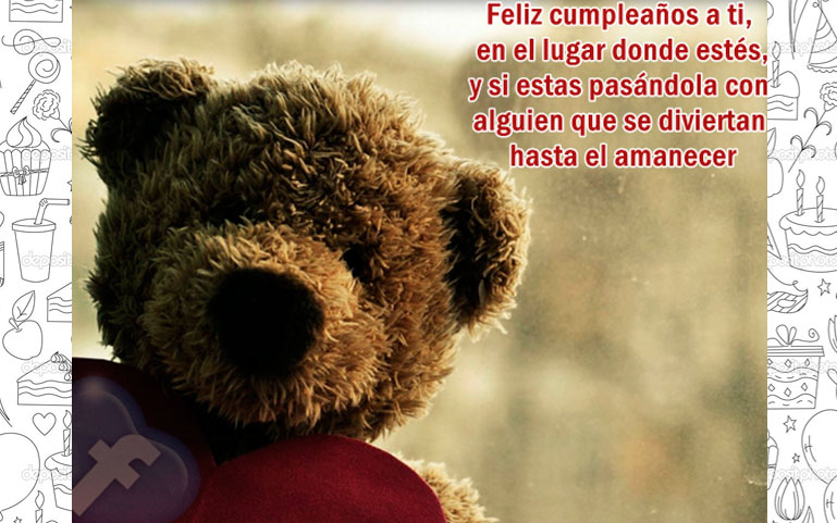 Feliz cumpleaños a ti, en el lugar donde estes, y si estas pasandolá con alguien, que se diviertan hasta el amanecer.