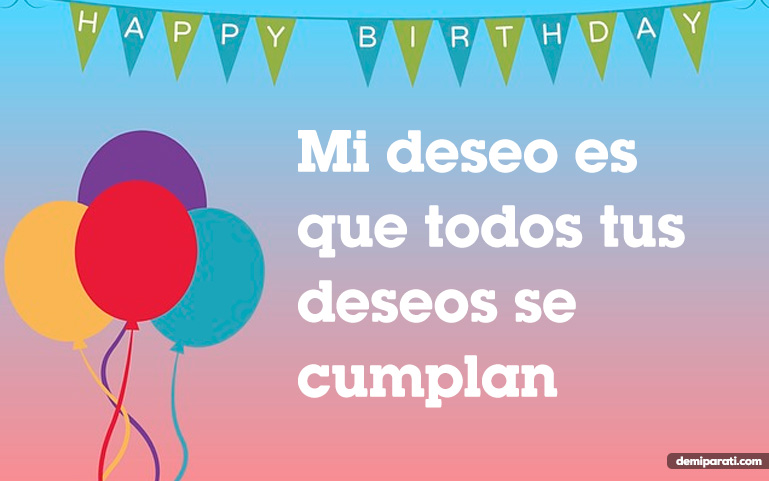 Mi deseo es que todos tus deseos se cumplan