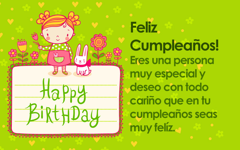 Feliz Cumpleaños! Eres una persona muy especial y deseo con todo cariño que en tu cumpleaños seas muy felíz.
