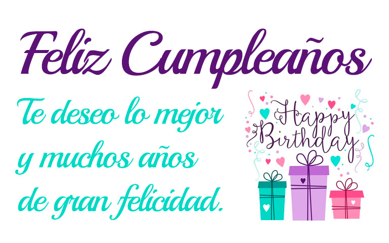Feliz Cumpleaños. Te deseo lo mejor y muchos años de gran felicidad.