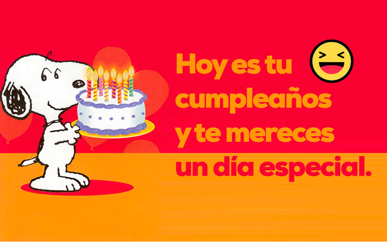 Hoy es tu cumpleaños y te mereces un día especial.