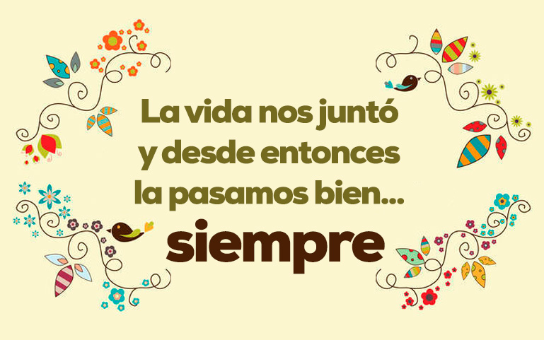 La vida nos juntó y desde entonces la pasamos bien... siempre
