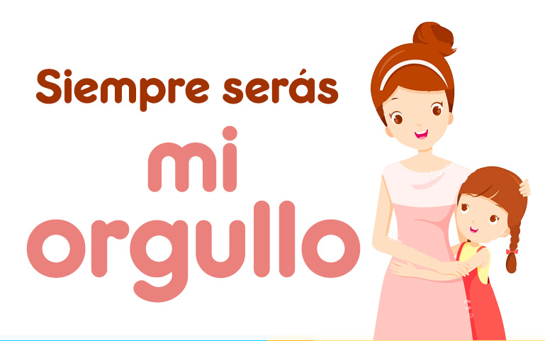 Siempre serás mi orgullo!