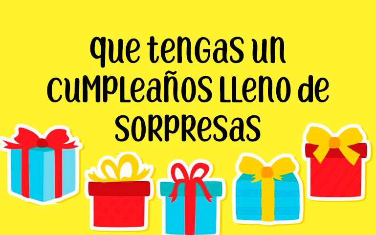Que tengas un cumpleaño lleno de sorpresas