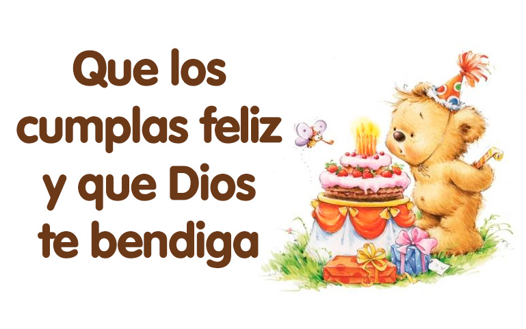 Que los cumplas feliz y que Dios te bendiga