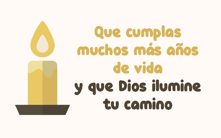 Que cumplas muchos más años de vida y que Dios ilumine tu camino