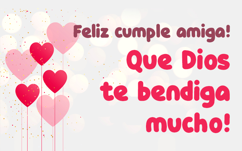 Feliz cumple amiga! Que Dios te bendiga mucho!