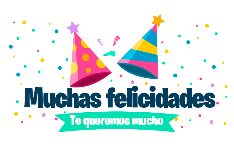 Muchas felicidades te queremos mucho!