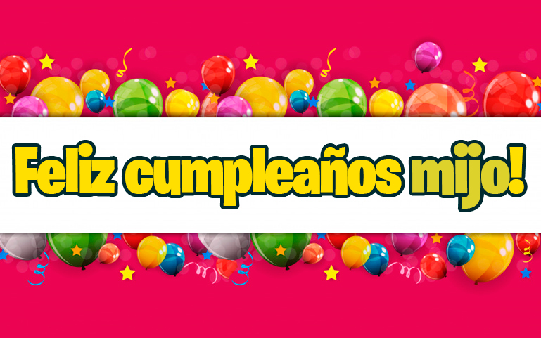 Feliz cumpleaños mijo!