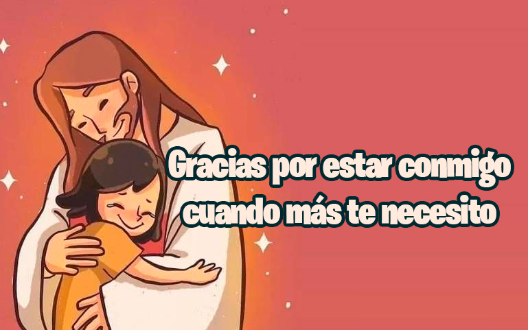 Gracias por estar conmigocuando más te necesito