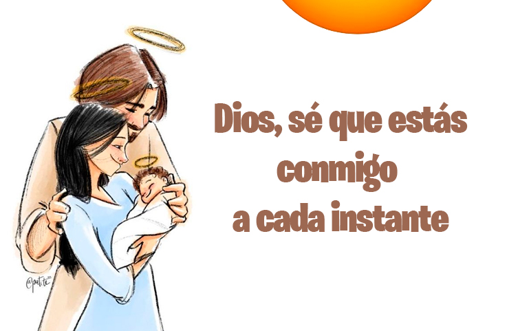 Dios, sé que estas conmigo a cada instante