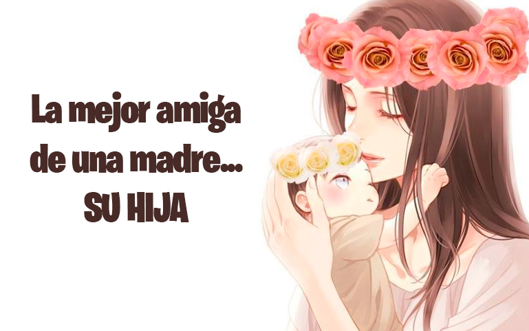 La mejor amiga de una madre... SU HIJA!
