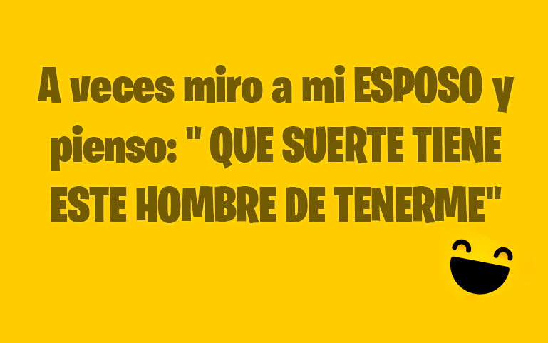 A veces miro a mi ESPOSO y pienso: 