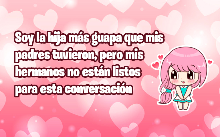 Soy la hija más guapa que mis padres tuvieron, pero mis hermanos no están listos para esta conversación