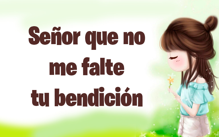 Señor que no me falte tu bendición