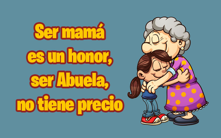 Ser mamá es un honor, ser Abuela, no tiene precio