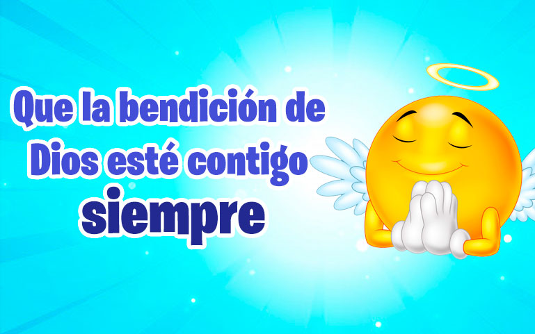 Que la bendición de Dios esté contigo siempre
