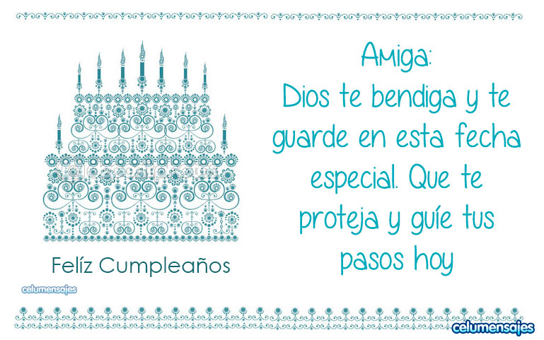 Amiga: Dios te bendiga y te guarde en esta fecha especial. Que te proteja y guíe tus pasos hoy y siempre...