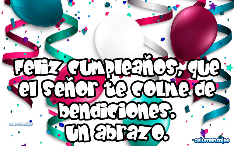 Feliz cumpleaños, que el señor te colme de bendiciones Un abrazo.