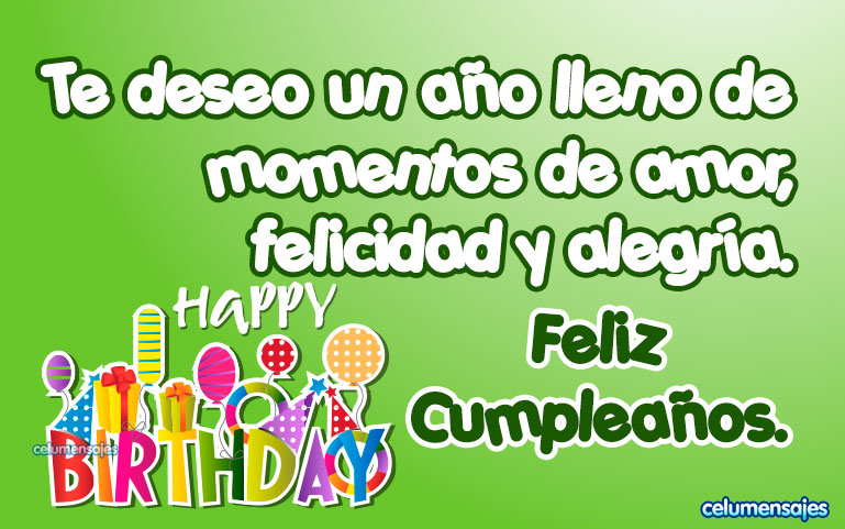 Te deseo un año lleno de momentos de amor, felicidad y alegría. Feliz Cumpleaños.