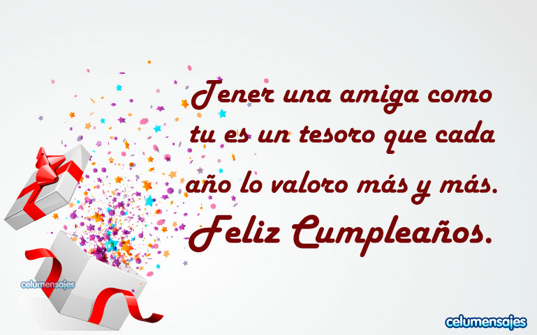 Tener una amiga como tu es un tesoro que cada año lo valoro más y más. Feliz Cumpleaños.