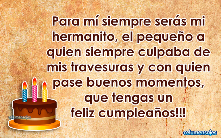 Para mí siempre serás mi hermanito, el pequeño a quien siempre culpaba de mis travesuras y con quien pase buenos momentos, que tengas un feliz cumpleaños!!!