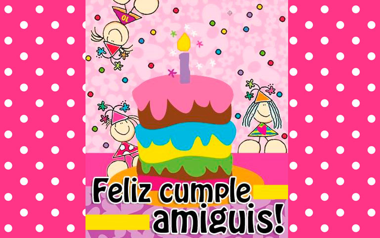 Feliz Cumple Amiguis