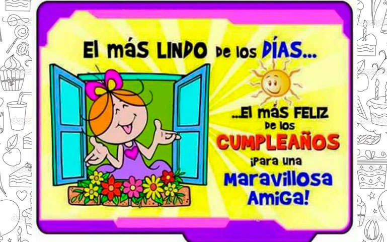 El más lindo de los días. El más feliz de los cumpleaños para una maravillosa AMIGA