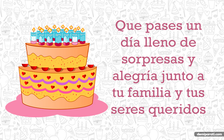 Que pases un día lleno de sorpresas y alegría junto a tu familia y tus seres queridos