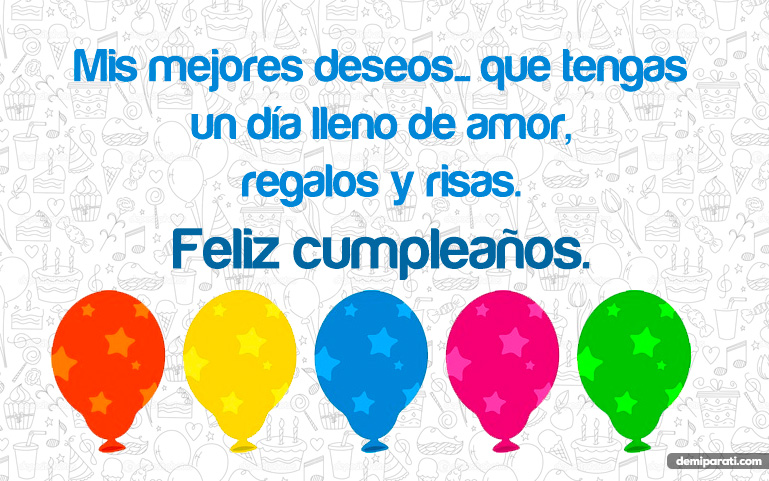 Mis mejores deseos... que tengas un día lleno de amor, regalos y risas. Feliz cumpleaños.