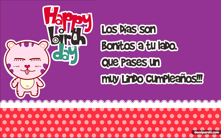 Los días son bonitos a tu lado. Que pases un muy lindo cumpleaños!!!